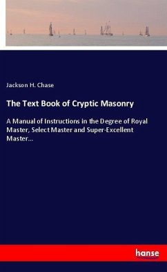 The Text Book of Cryptic Masonry - Chase, Jackson H.