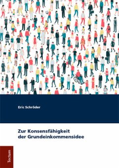 Zur Konsensfähigkeit der Grundeinkommensidee - Schröder, Eric