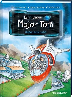 Außer Kontrolle! / Der kleine Major Tom Bd.7 - Flessner, Bernd;Schilling, Peter