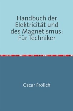Handbuch der Elektricität und des Magnetismus - Frölich, Oscar