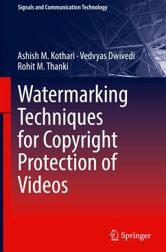 Watermarking Techniques for Copyright Protection of Videos - Kothari, Ashish M.;Dwivedi, Vedvyas;Thanki, Rohit M.