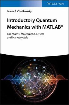 Introductory Quantum Mechanics with MATLAB - Chelikowsky, James R.