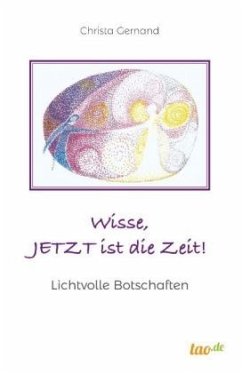 Wisse, JETZT ist die Zeit! - Gernand, Christa