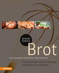 So kocht Südtirol - Brot - Gasteiger, Heinrich;Wieser, Gerhard;Bachmann, Helmut