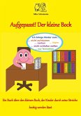 Aufgepasst! Der kleine Bock Aufgepasst! Der kleine Bock