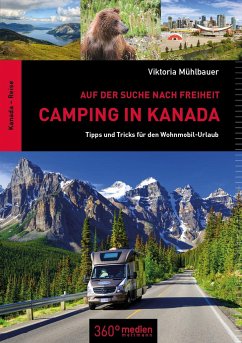 Camping in Kanada: Auf der Suche nach Freiheit - Mühlbauer, Viktoria