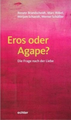 Eros oder Agape? - Schaeidt, Mirijam;Schüßler, Werner;Brandscheidt, Renate