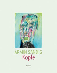 Armin Sandig. Köpfe - Sandig, Armin