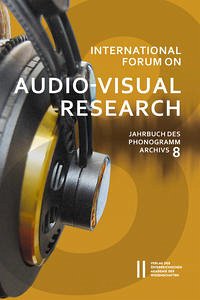 International Forum on Audio-Visual Research Jahrbuch des Phonogrammarchivs 8 - Kowar, Helmut; Lechleitner, Gerda and Liebl, Christian