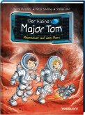 Abenteuer auf dem Mars / Der kleine Major Tom Bd.6