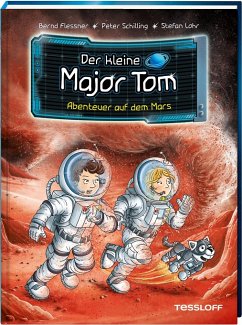 Abenteuer auf dem Mars / Der kleine Major Tom Bd.6 - Flessner, Bernd;Schilling, Peter