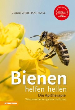 Bienen helfen heilen - Thuile, Christian