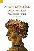 Atesin Kökenine Dair Mitler - George Frazer, James