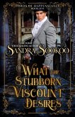 What the Stubborn Viscount Desires (Lords of Happenstance, #1) (eBook, ePUB) What the Stubborn Viscount Desires (Lords of Happenstance, #1) (eBook, ePUB)