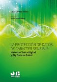 La protección de datos de carácter sensible : historia clínica digital y big data en salud