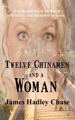 Twelve Chinamen and a Woman - Chase, James Hadley