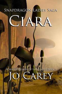 Ciara (Warrior Women of the League, #1) (eBook, ePUB) - Carey, Jo
