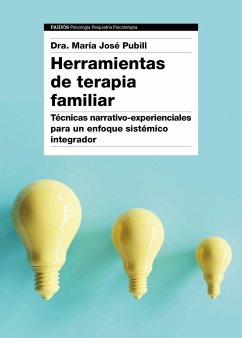 Herramientas de terapia familiar : técnicas narrativo-experienciales para un enfoque sistémico integrador - Pubill, María José
