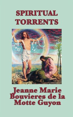 Spiritual Torrents - La Motte Guyon, Jeanne Marie Bouvieres D