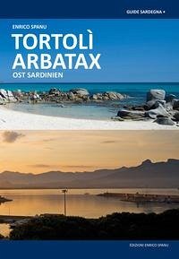 Tortolì Arbatax. Sardegna Orientale. Ediz. tedesca - Spanu, Enrico
