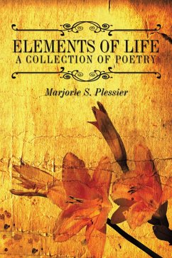 Elements of Life a Collection of Poetry (eBook, ePUB) - Plessier, Marjorie S.