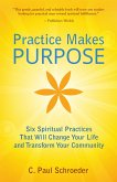 Practice Makes PURPOSE: Six Spiritual Practices That Will Change Your Life and Transform Your Community (eBook, ePUB)