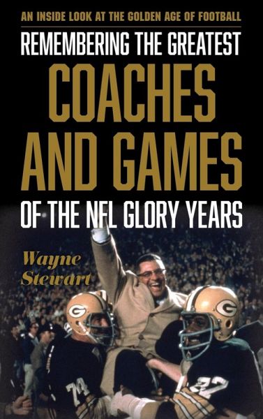 Remembering the Greatest Coaches and Games of the NFL Glory Years (eBook, ePUB)
