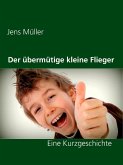 Der übermütige kleine Flieger (eBook, ePUB) Der übermütige kleine Flieger (eBook, ePUB)