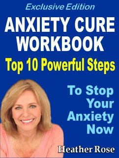 Anxiety Workbook:Top 10 Powerful Steps How To Stop Your Anxiety Now. (eBook, ePUB) - Rose, Heather