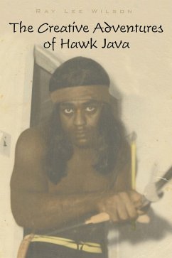 The Creative Adventures of Hawk Java (eBook, ePUB) - Wilson, Ray Lee