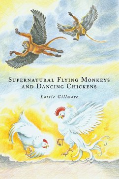 Supernatural Flying Monkeys and Dancing Chickens (eBook, ePUB)