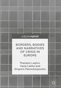 Borders, Bodies and Narratives of Crisis in Europe (eBook, PDF) - Lagios, Thanasis; Lekka, Vasia; Panoutsopoulos, Grigoris