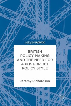 British Policy-Making and the Need for a Post-Brexit Policy Style (eBook, PDF) - Richardson, Jeremy