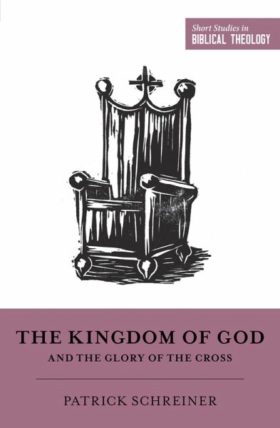 The Kingdom of God and the Glory of the Cross (eBook, ePUB) The Kingdom of God and the Glory of the Cross (eBook, ePUB)