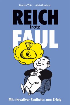 Reich trotz Faul (eBook, ePUB) - Thür, Martin; Gmeiner, Alois