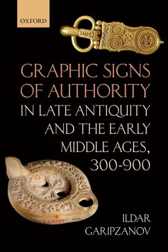 Graphic Signs of Authority in Late Antiquity and the Early Middle Ages, 300-900 (eBook, ePUB) - Garipzanov, Ildar