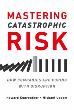 Mastering Catastrophic Risk (eBook, ePUB) - Kunreuther, Howard; Useem, Michael