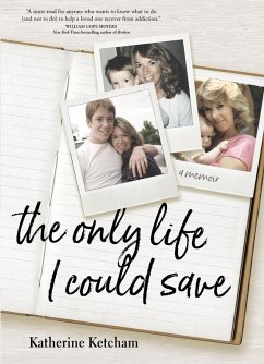 The Only Life I Could Save (eBook, ePUB) - Ketcham, Katherine