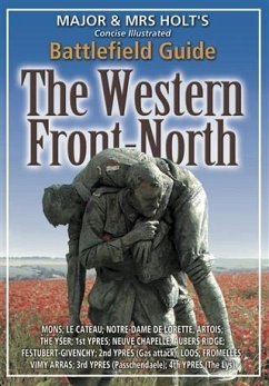 Major & Mrs. Holt's Concise Illustrated Battlefield Guide - The Western Front - North (eBook, ePUB) - Holt, Tonie