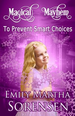 To Prevent Smart Choices (Magical Mayhem, #4) (eBook, ePUB) - Sorensen, Emily Martha