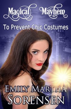 To Prevent Chic Costumes (Magical Mayhem, #2) (eBook, ePUB) - Sorensen, Emily Martha