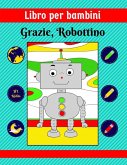 Libro per bambini: Grazie, Robottino (eBook, ePUB)