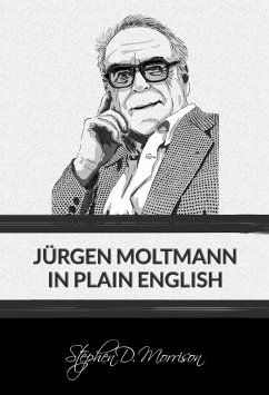 Jürgen Moltmann in Plain English (eBook, ePUB) - Morrison, Stephen D