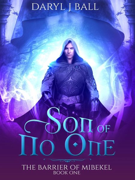 Son Of No One (The Barrier Of Mibekel, #1) (eBook, ePUB) Son Of No One (The Barrier Of Mibekel, #1) (eBook, ePUB)