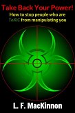 Take Back Your Power! How to Stop People Who Are Toxic from Manipulating You. (eBook, ePUB)