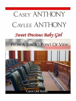 Cover Casey Anthony Caylee Anthony Sweet Precious Baby Girl From A Juror's Point Of View (eBook, ePUB)