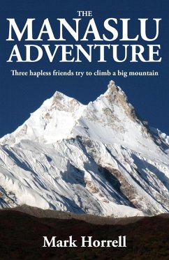 The Manaslu Adventure: Three Hapless Friends Try to Climb a Big Mountain (Footsteps on the Mountain Diaries) (eBook, ePUB) - Horrell, Mark