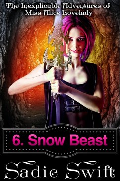 Snow Beast (The Inexplicable Adventures of Miss Alice Lovelady, #6) (eBook, ePUB) - Swift, Sadie