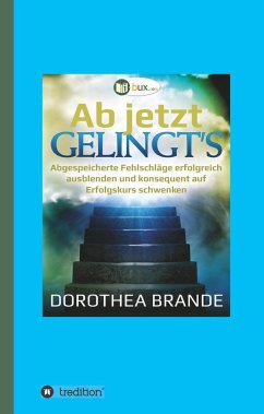 Ab jetzt gelingt's - Brande, Dorothea