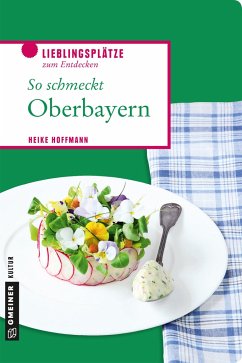 So schmeckt Oberbayern - Hoffmann, Heike